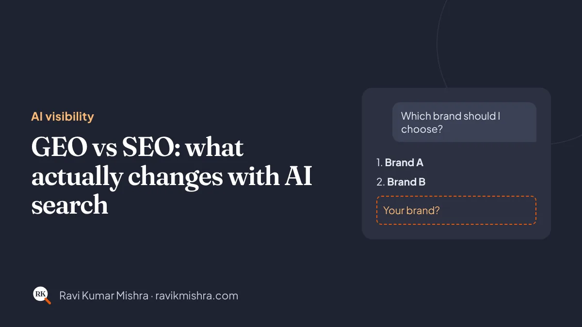GEO vs SEO: what actually changes with AI search: AI visibility guide by Ravi Kumar Mishra